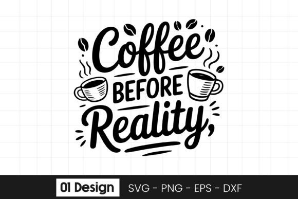 Coffee Before Reality Funny Coffee Quote