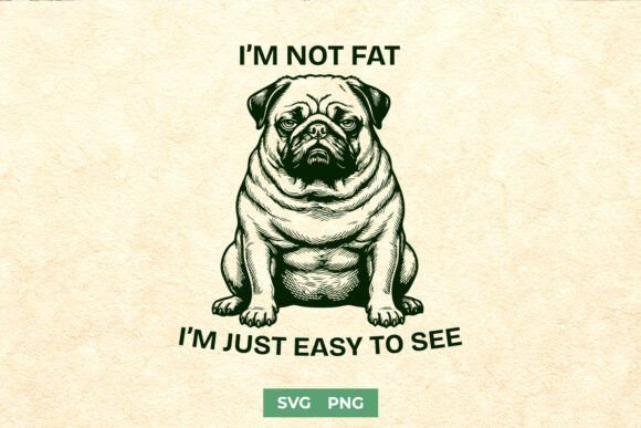 I’m Not Fat I’m Just Easy to See SVG PNG Review