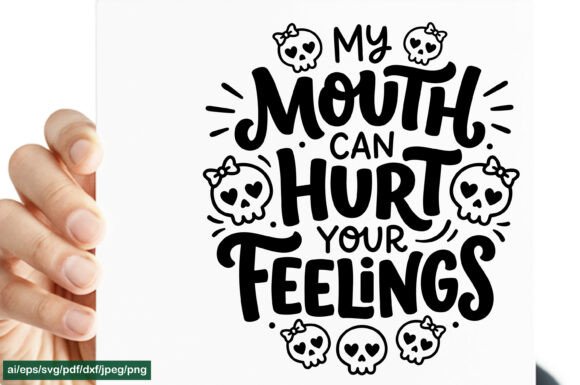 My Mouth Can Hurt Your Feelings SVG PNG