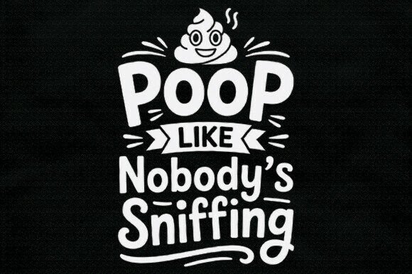 Poop Like Nobody's Sniffing SVG