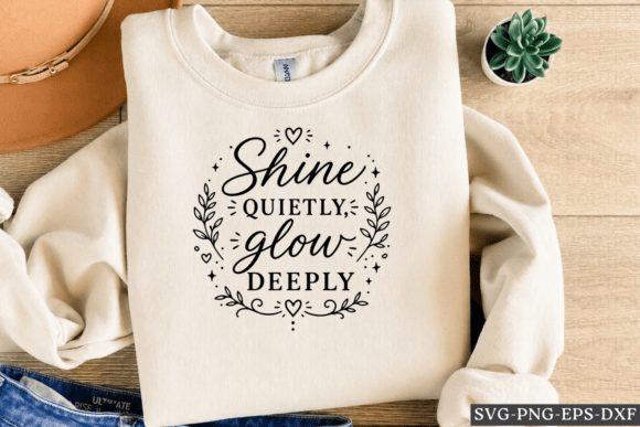 Shine Quietly Glow Deeply SVG