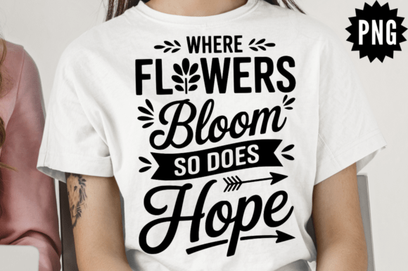 Where Flowers Bloom So Does Hope SVG Review